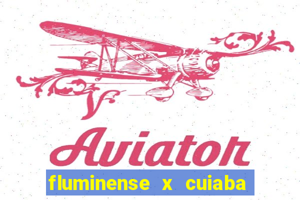 fluminense x cuiaba ao vivo